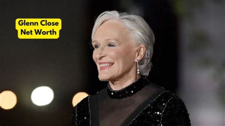 Glenn Close Net Worth: Predictions And Latest Updates For 2024