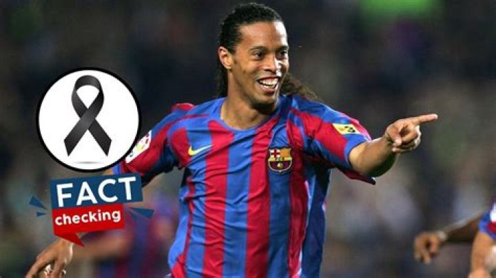 Is Ronaldinho Still Alive? Here's The Truth