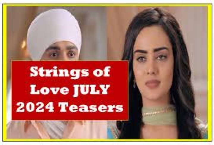 Unmissable Strings Of Love July 2024 Teasers: Stay Tuned For Love And Drama