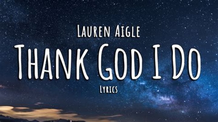 The Ultimate Guide To "Thank God I Do" Lyrics: Meaning And Inspiration